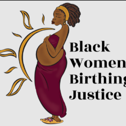 Black Women Birthing Justice Black Women Birthing Justice
